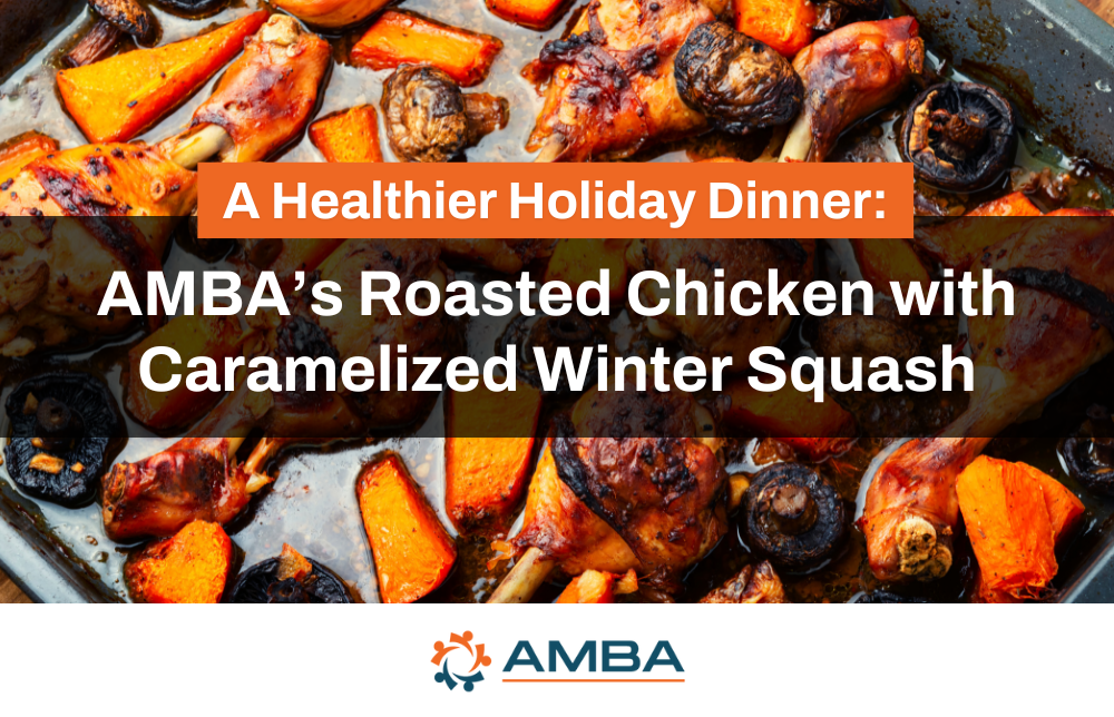 A Healthier Holiday Dinner: AMBA’s Roasted Chicken with Caramelized Winter Squash